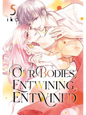 cover image of Our Bodies, Entwining, Entwined, Volume 5